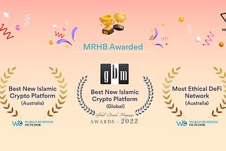 It’s Official — MRHB Is The “Best New Islamic Crypto Platform” and “Most Ethical DeFi Network” in…