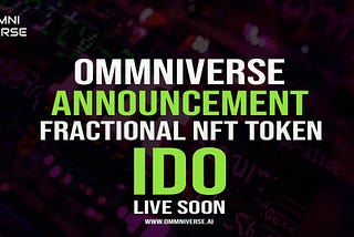 Ommniverse Announces Biggest IDO Launch: Become Part of this Fractional NFT Marketplace Today!