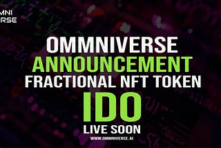 Ommniverse Announces Biggest IDO Launch: Become Part of this Fractional NFT Marketplace Today!