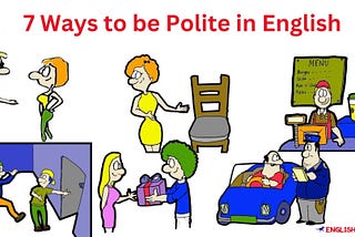 7 Ways to be polite in English