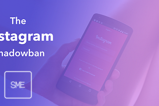 Why the “Shadowban” will be the death of your Instagram account