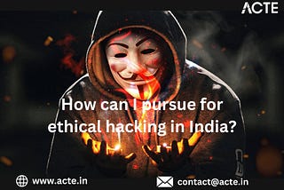 Getting Started with Ethical Hacking: Pursuing a Career in India