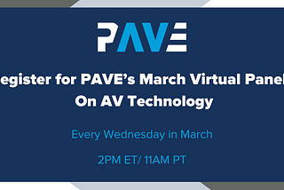 Register for PAVE’s March Virtual Panels On AV Technology