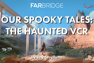 Our Spooky Tales: The Haunted VCR by Joy Stephens