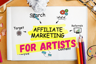 Affiliate Marketing for Artists: 9 Tips, Process, and 40+ Programs