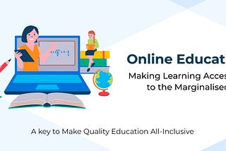 Online Education: Making Learning Accessible to the Marginalised