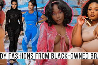 Black-Owned Alternatives to Fashion Nova, Shein, & Zara for Baddies