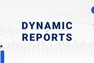 Introducing Dynamic Financial Reports