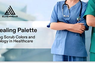 The Psychology of Color in Medical Uniforms: What Does Your Scrub Color Say