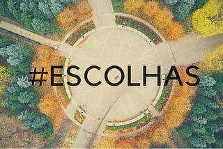 O Centro #20: ESCOLHAS