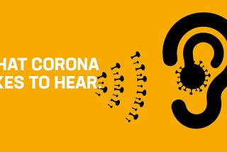 What Corona Likes to Hear