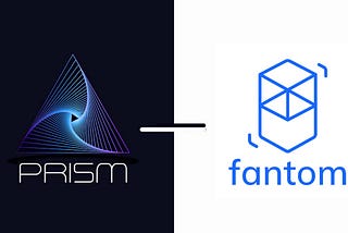 Prism Network Launches Fantom Bridge, Fantom Launchpad & F-A-A-S Platform.