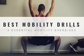 3 Awesome Mobility Exercises For Joint Health, Performance + More