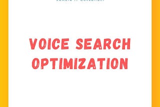 Voice Search Optimization — The Big Thing You’ll Need to Think For Your Website SEO