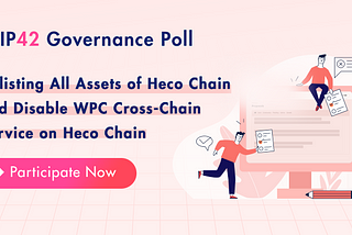 WIP42: Delisting All Assets of Heco Chain and Disable WPC Cross-Chain Service on Heco Chain