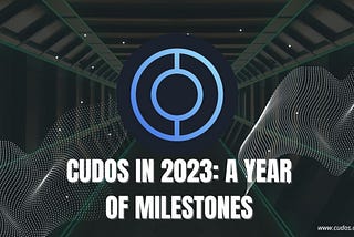 CUDOS in 2023: A Year of Milestones