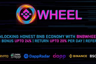 ROLL YOUR BNB AND GET UPTO 316% ROI ON YOUR TRADE WITH BNBWHEEL.io