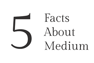 5 Things You Didn’t Know About Medium