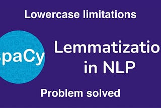 spaCy’s lemmatizer: lowercase limitations