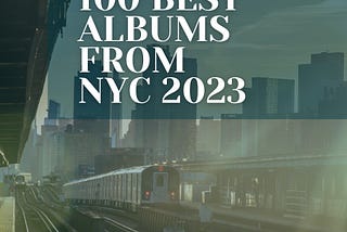 100 Best Albums from NYC 2023