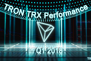 A look back at how TRON TRX performed in Q1 2018