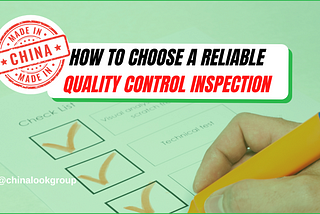 How to Choose a Reliable Quality Control Inspection Service in China