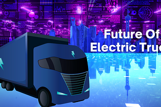 Future of electric trucks in India — adoption rate, efficiency, and growth outlook of the market