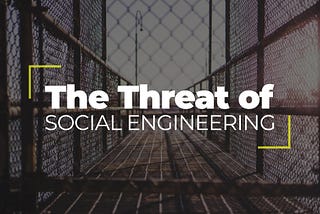 The Threat of Social Engineering