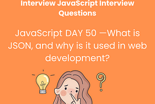 JavaScript Day 50- Mastering JavaScript Basics: A Comprehensive Guide for Interview Preparation