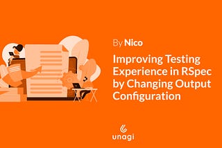 Improving Testing Experience in RSpec by Changing Output Configuration
