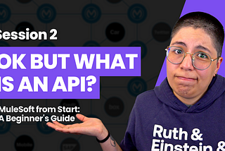 MuleSoft from Start: A Beginner’s Guide — Session 2: What is an API?