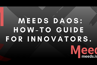 Meeds DAOs: A How-To Guide for Innovators.