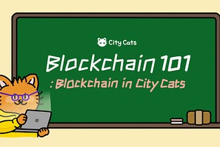 Blockchain 101: Blockchain in City Cats