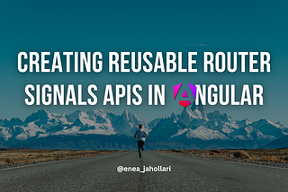 Creating reusable Router Signals APIs in Angular 🗺️