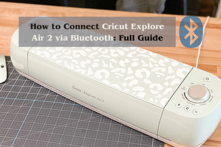 connect cricut explore air 2 via bluetooth