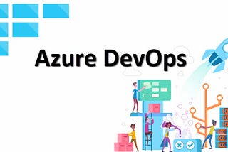 Scaling a Software Team: Feedback on Azure DevOps