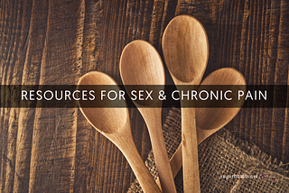 Resources About Chronic Pain & Sex