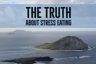 The Truth About Stress Eating