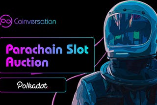 Coinversation Will Participate in Batch 2 Polkadot Parachain Auction
