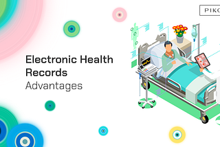 Electronic Health Records Advantages