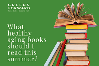 Help me decide what healthy aging books to read this summer