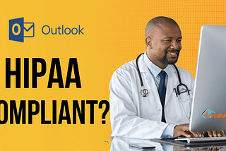 Is Microsoft Outlook HIPAA Compliant?