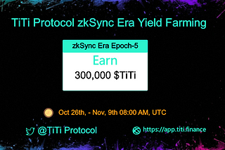 TiTi zkSync Era Yield Farming Epoch-5 will start on Oct 26th