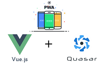 PWA + Vue.js + Quasar