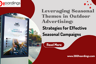 Leveraging Seasonal Themes in Outdoor Advertising: Strategies for Effective Seasonal Campaigns