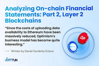 Analyzing On-chain Financial Statements: Part 2, Layer 2 blockchains.
