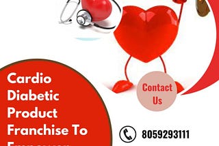 Why Choose the Cardiac Diabetic PCD Pharma Franchise