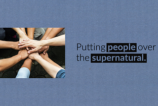 Our Fellow Humans Take Priority Over the Supernatural