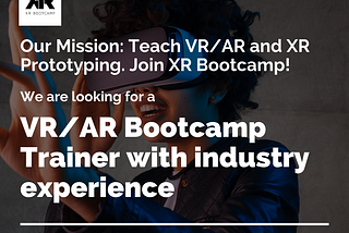 XR Bootcamp is looking for a VR/AR Bootcamp Trainer with industry experience