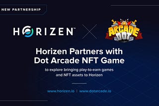 Horizen Partners with Dot Arcade NFT Game Following the Mainnet Activation of Their Zero-Knowledge…
